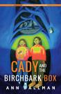 Cady And The Birchbark Box - Preview