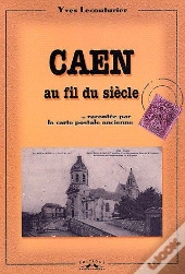 Caen Au Fil Du Siecle