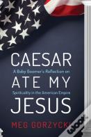 Caesar Ate My Jesus