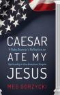 Caesar Ate My Jesus - Preview