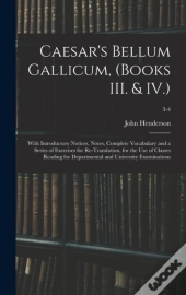 Caesar'S Bellum Gallicum, (Books Iii. & Iv.)