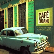 Capa do artigo Cafe Cubano: Instrumental Cuban Flavored Classics  - CD