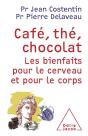 Café, Thé, Chocolat ; Les Bienfaits Pour Le Cerveau Et Pour Le Corps - Preview