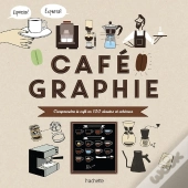 Cafégraphie ; Comprendre Le Café En 100 Dessins Et Schémas