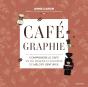 Cafégraphie : Comprendre Le Café En 100 Dessins Et Schémas - Preview