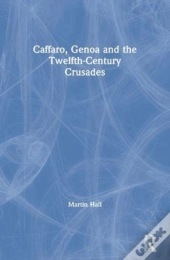 Caffaro, Genoa And The Twelfth-Century Crusades