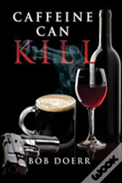 Caffeine Can Kill