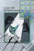 Cage The Hummingbird