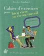 Cahier D Exercices Pour Bien Vivre Son Travail - Preview