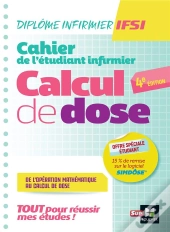 Cahier De L'Etudiant Infirmier - Calcul De Doses - Dei - 4e Edition - Revision Et Entrainement