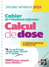 Cahier De L'Etudiant Infirmier - Calcul De Doses - Dei - Revision Et Entrainement