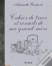 Cahier De Trucs Et Conseils De Ma Grand-Mère