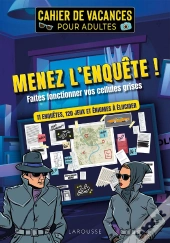 Cahier De Vacances Adulte : Menez L'Enquête ! Faites Fonctionner Vos Cellules Grises