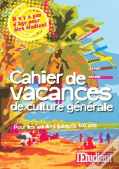 Cahier De Vacances De Culture Générale ; Pour Les Adultes Jusqu'À 100 Ans
