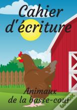 Cahier D'Ecriture Animaux De La Basse-Cour