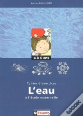 Cahier D'Exercices L'Eau A L'Ecole Maternelle 4-6 Ans