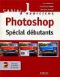 Cahier D'Exercices Photoshop 1 ; Special Debutants - Preview
