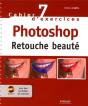 Cahier D'Exercices Tome 7 ; Photoshop ; Retouche Beauté - Preview