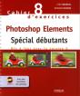 Cahier D'Exercices Tome 8 ; Photoshop Elements ; Spécial Débutants - Preview