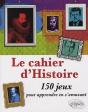 Cahier D'Histoire - 150 Jeux Pour Apprendre En S'Amusant - Preview