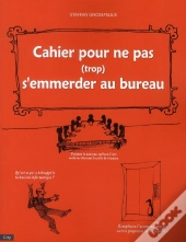 Cahier Pour Ne Pas (Trop) S'Emmerder Au Bureau