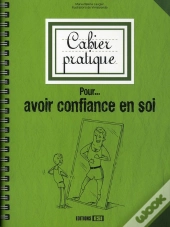 Cahier Pratique Pour... Avoir Confiance En Soi