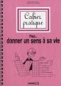 Cahier Pratique Pour Donner Un Sens A Sa Vie - Format Poche - Preview