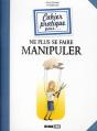 Cahier Pratique Pour Ne Plus Se Faire Manipuler - Preview