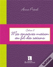 Cahier T.1 ; Mes Conserves Maison Au Fil Des Saisons