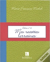 Cahier T.16 ; Mes Recettes Lorraines
