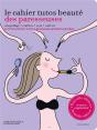 Cahier Tutos Beaute Des Paresseuses - Augmente - Preview