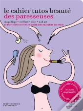 Cahier Tutos Beaute Des Paresseuses - Augmente