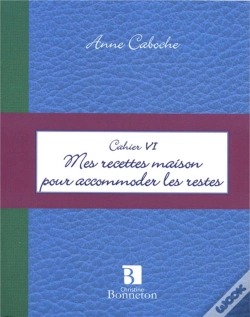Capa do artigo Cahier Vi ; Mes Recettes Maison Pour Accommoder Les Restes