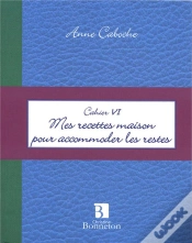 Capa do artigo Cahier Vi ; Mes Recettes Maison Pour Accommoder Les Restes