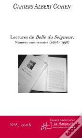 Cahiers Albert Cohen Tome 8 : Lectures De Belle Du Seigneur