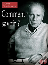 Cahiers Claude Simon : Comment Savoir ?