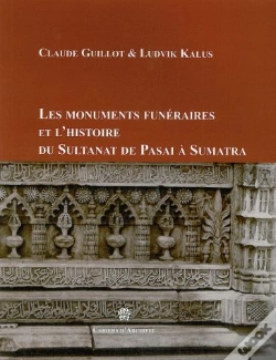 Capa do artigo Cahiers D'Archipel : Les Monuments Funéraires Et L'Histoire Du Sultanat De Pasai