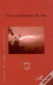 Cahiers De Champs Visuels N.1-2 ; Architecture Du Son