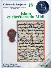 Cahiers De Fanjeaux Tome 18 : Islam Et Chretiens Du Midi
