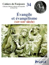 Cahiers De Fanjeaux Tome 34 : Évangile Et Évangélisme (Xii-Xiii Siècle)