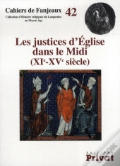 Cahiers De Fanjeaux Tome 42 : Justices D'Église Dans Le Midi ; Xi-Xv Siècles