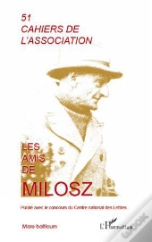 Cahiers De L'Association T.51; Les Amis De Milosz