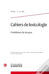Cahiers De Lexicologie N 96 (2010 - 1)  Problemes De Lexique