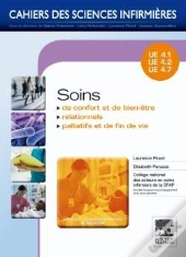 Cahiers Des Sciences Infirmieres Tome 18 : Soins De Confort Et De Bien-Être, Soins Relationnels, Soins Palliatifs Et Fin De Vie ; Ue 4.1, 4.2, 4.6, 4.7