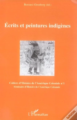 Capa do artigo Cahiers D'Histoire De L'Amerique Coloniale T.1 ; Ecrits Et Peintures Indigenes