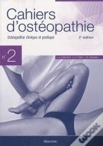 Cahiers D'Osteopathie : Cahiers D'Ostéopathie Tome 2 ; Ostéopathie Clinique Et Pratique (2e Édition)