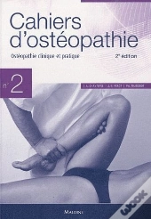 Cahiers D'Osteopathie : Cahiers D'Ostéopathie Tome 2 ; Ostéopathie Clinique Et Pratique (2e Édition)