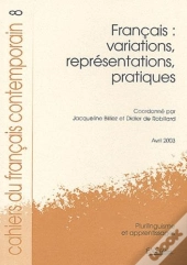 Cahiers Du Français Contemporain Tome 8/2003 : Français : Variations, Re Présentations, Pratiques