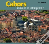 Cahors ; Romaine Et Intemporelle