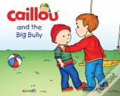 Caillou And The Big Bully : Read Along